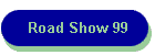Road Show 99