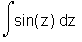 Int(sin(z),z)